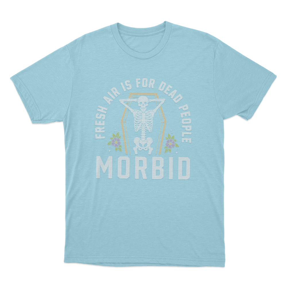 Fresh Air Is For Dead People Unisex T Shirt Sky Blue Fresh Air Is For Dead People Unisex T Shirt Sky Blue
